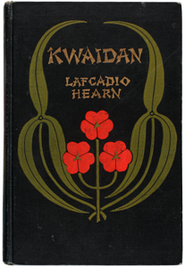 Lafcadio Hearn "Kwaidan"
1904 Boston Houghton, Mifflin & Co.=複製を禁ず